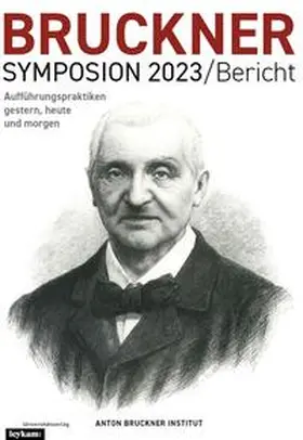 Diergarten |  Bruckner Symposion 2023/Bericht - Aufführungspraktiken gestern, heute und morgen | Buch |  Sack Fachmedien