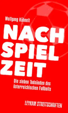 Kühnelt |  Nachspielzeit – Die sieben Todsünden des österreichischen Fußballs | Buch |  Sack Fachmedien