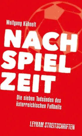 Kühnelt |  Nachspielzeit – Die sieben Todsünden des österreichischen Fußballs | eBook | Sack Fachmedien