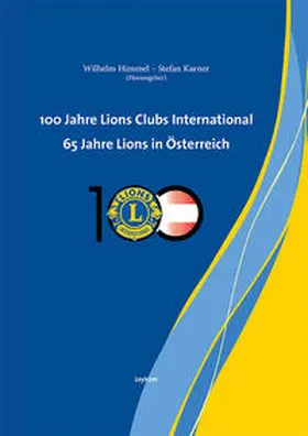 Himmel / Karner |  100 Jahre Lions Clubs International. 65 Jahre Lions in Österreich | Buch |  Sack Fachmedien
