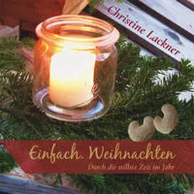 Lackner |  Einfach.Weihnachten – Durch die stillste Zeit im Jahr | Buch |  Sack Fachmedien
