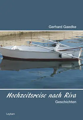 Gaedke |  Hochzeitsreise nach Riva | Buch |  Sack Fachmedien