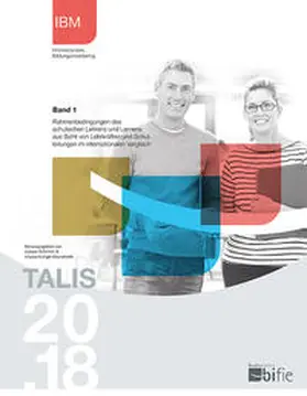 Schmich / Itzlinger-Bruneforth |  TALIS 2018 – Band 1 – Rahmenbedingungen des schulischen Lehrens und Lernens aus Sicht von Lehrkräften und Schulleitungen im internationalen Vergleich | Buch |  Sack Fachmedien