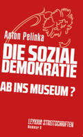 Pelinka |  Pelinka, A: Sozialdemokratie - ab ins Museum? | Buch |  Sack Fachmedien