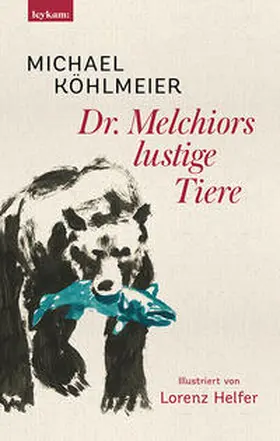 Köhlmeier |  Dr. Melchiors lustige Tiere | Buch |  Sack Fachmedien