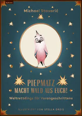 Stavaric / Stavaric |  Piepmatz macht Wald aus euch | Buch |  Sack Fachmedien