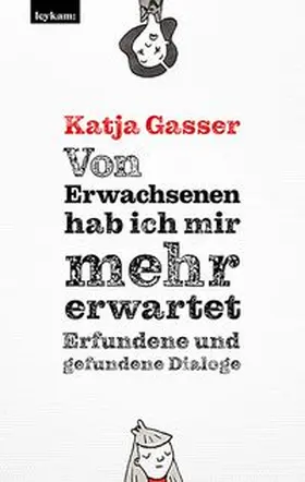 Gasser |  Von Erwachsenen hab ich mir mehr erwartet. Erfundene und gefundene Dialoge | eBook | Sack Fachmedien