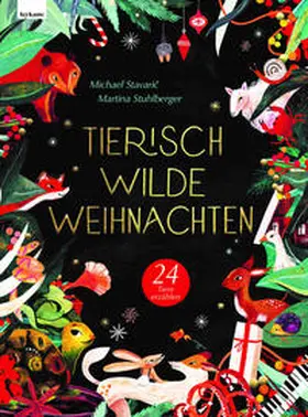 Stavaric / Stavaric |  Tierisch wilde Weihnachten - 24 Tiere erzählen - Das Weihnachtsbuch für Naturfreaks | Buch |  Sack Fachmedien