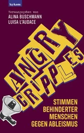 Buschmann / L'Audace |  Angry Cripples - Stimmen behinderter Menschen gegen Ableismus | eBook | Sack Fachmedien
