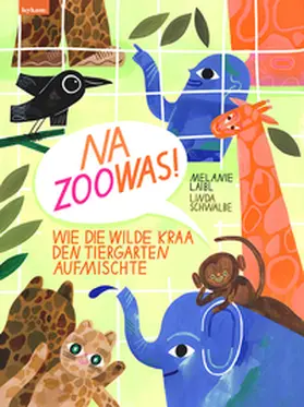Laibl |  Na Zoowas! Wie die Wilde Kraa den Tiergarten aufmischte | Buch |  Sack Fachmedien