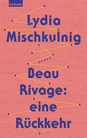 Mischkulnig |  Beau Rivage: eine Rückkehr | eBook | Sack Fachmedien
