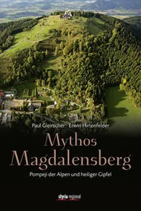Gleirscher / Hirtenfelder |  Mythos Magdalensberg | Buch |  Sack Fachmedien