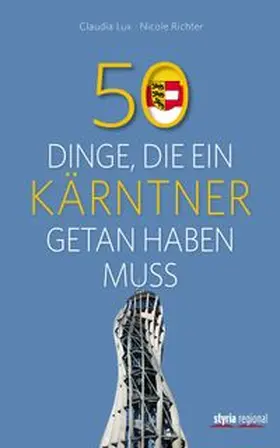 Claudia / Richter |  50 Dinge, die ein Kärntner getan haben muss | Buch |  Sack Fachmedien