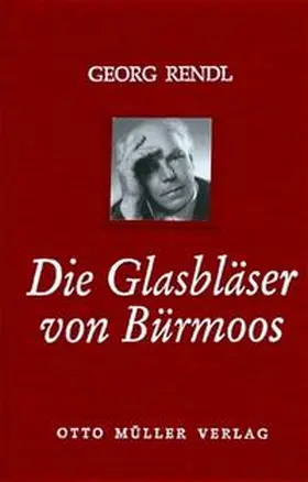 Rendl / Holl |  Die Glasbläser von Bürmoos | Buch |  Sack Fachmedien