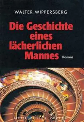 Wippersberg |  Die Geschichte eines lächerlichen Mannes | Buch |  Sack Fachmedien
