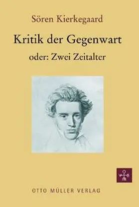 Kierkegaard |  Kritik der Gegenwart oder: Zwei Zeitalter | Buch |  Sack Fachmedien