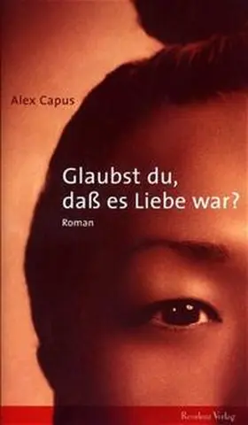 Capus |  Glaubst du, daß es Liebe war? | Buch |  Sack Fachmedien