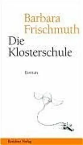 Frischmuth |  Die Klosterschule | Buch |  Sack Fachmedien