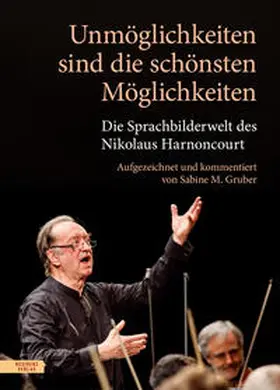 Harnoncourt / Gruber |  Unmöglichkeiten sind die schönsten Möglichkeiten | Buch |  Sack Fachmedien