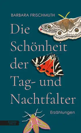 Frischmuth |  Die Schönheit der Tag- und Nachtfalter | Buch |  Sack Fachmedien
