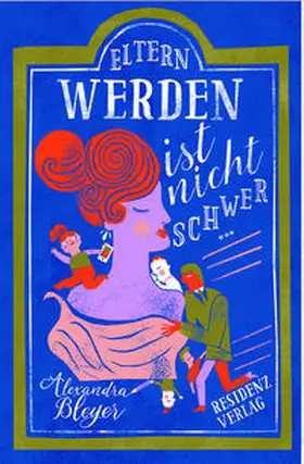 Bleyer |  Eltern werden ist nicht schwer.... | Buch |  Sack Fachmedien