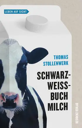 Stollenwerk |  Schwarzweißbuch Milch | Buch |  Sack Fachmedien