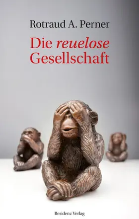 Perner |  Die reuelose Gesellschaft | eBook | Sack Fachmedien
