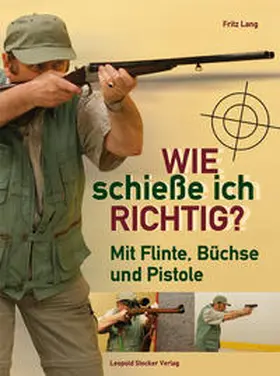 Lang |  Wie schieße ich richtig? | Buch |  Sack Fachmedien