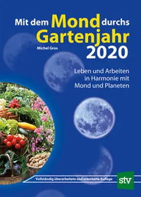 Gros | Mit dem Mond durchs Gartenjahr 2020 | Buch | 978-3-7020-1802-3 | www.sack.de
