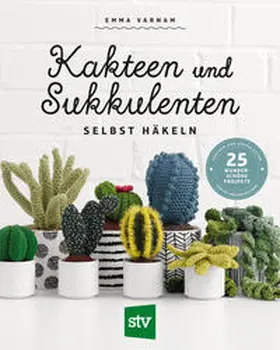 Varnam |  Kakteen und Sukkulenten selbst häkeln | Buch |  Sack Fachmedien