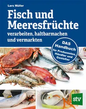 Müller |  Fisch und Meeresfrüchte verarbeiten, haltbarmachen und vermarkten | Buch |  Sack Fachmedien