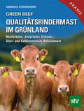 Steinwidder |  Green Beef - Qualitätsrindermast im Grünland | Buch |  Sack Fachmedien