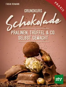 Rehmann |  Grundkurs Schokolade | Buch |  Sack Fachmedien