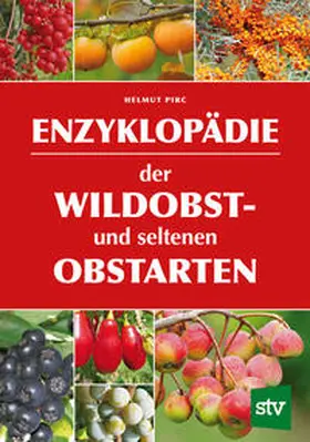 Pirc |  Enzyklopädie der Wildobst- und seltenen Obstarten | Buch |  Sack Fachmedien