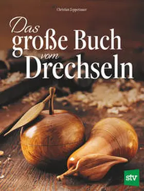 Zeppetzauer |  Das große Buch vom Drechseln | Buch |  Sack Fachmedien