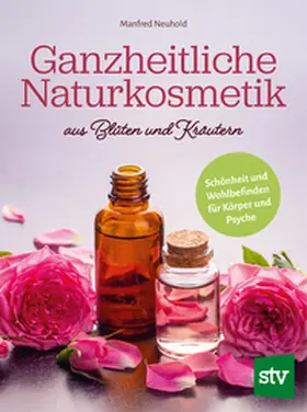 Neuhold |  Ganzheitliche Naturkosmetik aus Blüten und Kräutern | Buch |  Sack Fachmedien