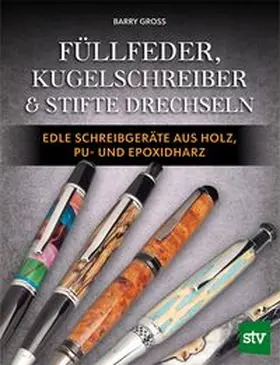 Gross |  Füllfeder, Kugelschreiber & Stifte drechseln | Buch |  Sack Fachmedien
