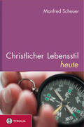 Scheuer |  Christlicher Lebensstil heute. | Buch |  Sack Fachmedien