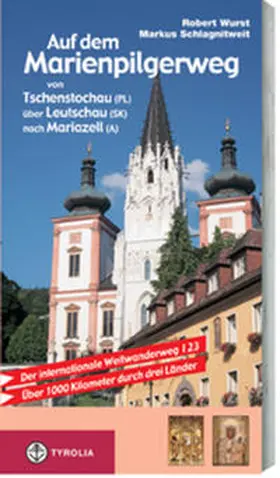 Wurst / Schlagnitweit / Guldan |  Auf dem Marienpilgerweg von Tschenstochau (PL) über Leutschau (SK) nach Mariazell (A) | Buch |  Sack Fachmedien