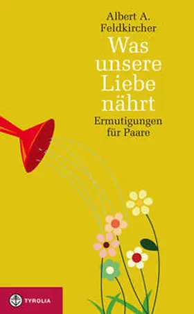 Feldkircher |  Was unsere Liebe nährt | Buch |  Sack Fachmedien