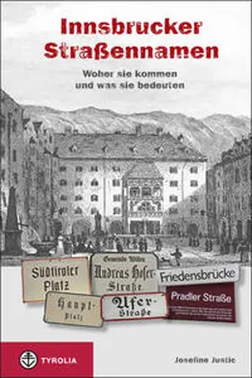 Justic |  Die Innsbrucker Straßennamen | Buch |  Sack Fachmedien