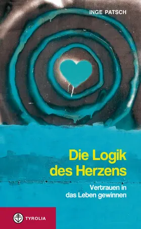Patsch |  Die Logik des Herzens | eBook | Sack Fachmedien
