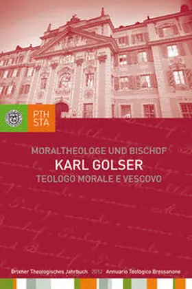 Ernesti / Fistill / Lintner |  Karl Golser – Moraltheologe und Bischof. Eine Auswahl aus seinen Schriften | Buch |  Sack Fachmedien
