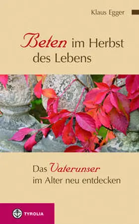 Egger |  Beten im Herbst des Lebens | Buch |  Sack Fachmedien