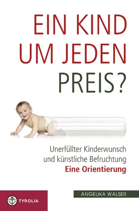 Walser |  Ein Kind um jeden Preis? | eBook | Sack Fachmedien