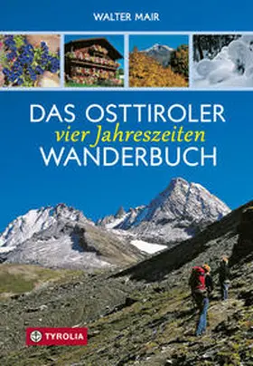 Mair |  Das Osttiroler Vier-Jahreszeiten-Wanderbuch | Buch |  Sack Fachmedien