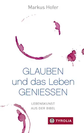Hofer |  Glauben und das Leben genießen | eBook | Sack Fachmedien