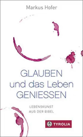 Hofer |  Glauben und das Leben genießen | Buch |  Sack Fachmedien