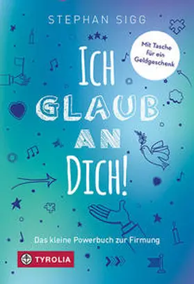 Sigg |  Ich glaub an dich! | Buch |  Sack Fachmedien