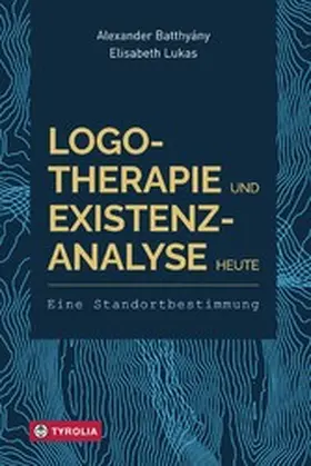 Batthyány / Lukas |  Logotherapie und Existenzanalyse heute | eBook | Sack Fachmedien
